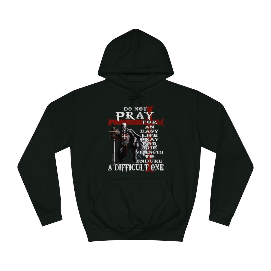 DO NOT PRAY FOR AN EASY LIFE HOODIE