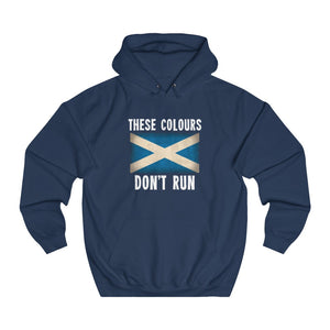 THESE COLOURS DON'T RUN (SCOTTISH) HOODIE