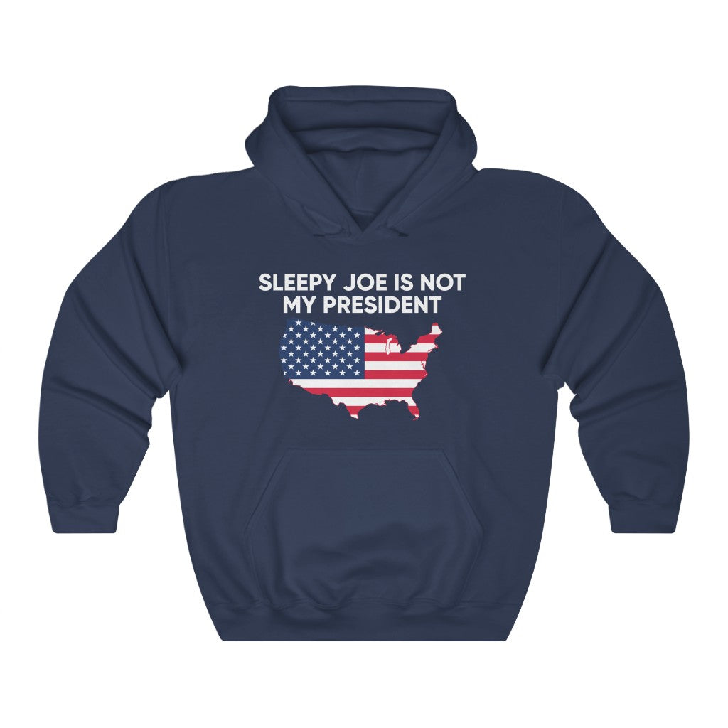 SLEEPY JOE IS NOT MY PRESIDENT HOODIE