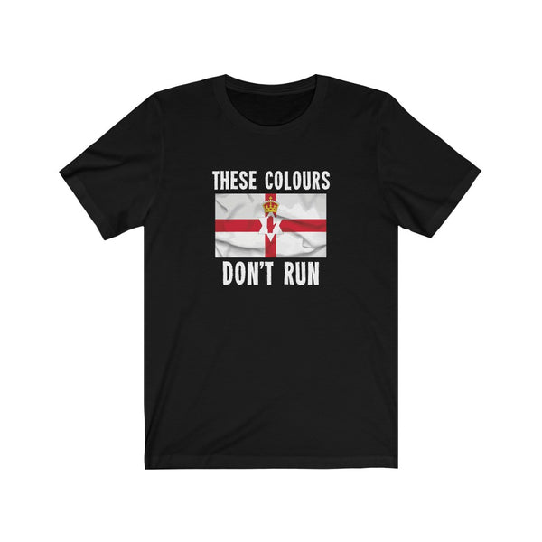 THESE COLOURS DON'T RUN (ULSTER) TSHIRT