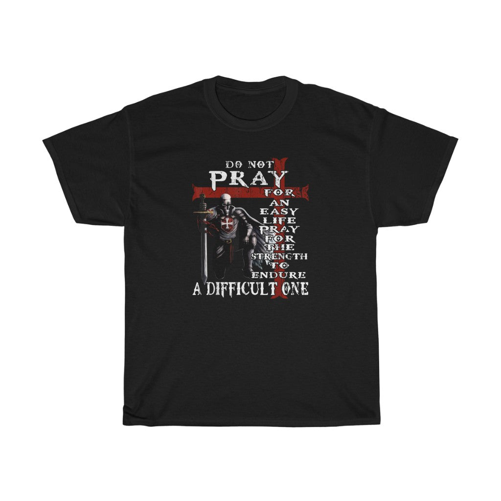 DO NOT PRAY FOR AN EASY LIFE TSHIRT