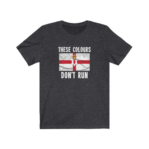 THESE COLOURS DON'T RUN (ULSTER) TSHIRT